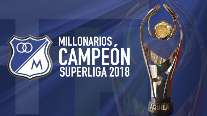 Millonarios campeón superliga 2018